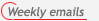 Weekly Emails