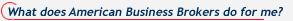 What does American Business Brokers Do for Me?